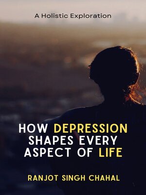 cover image of How Depression Shapes Every Aspect of Life